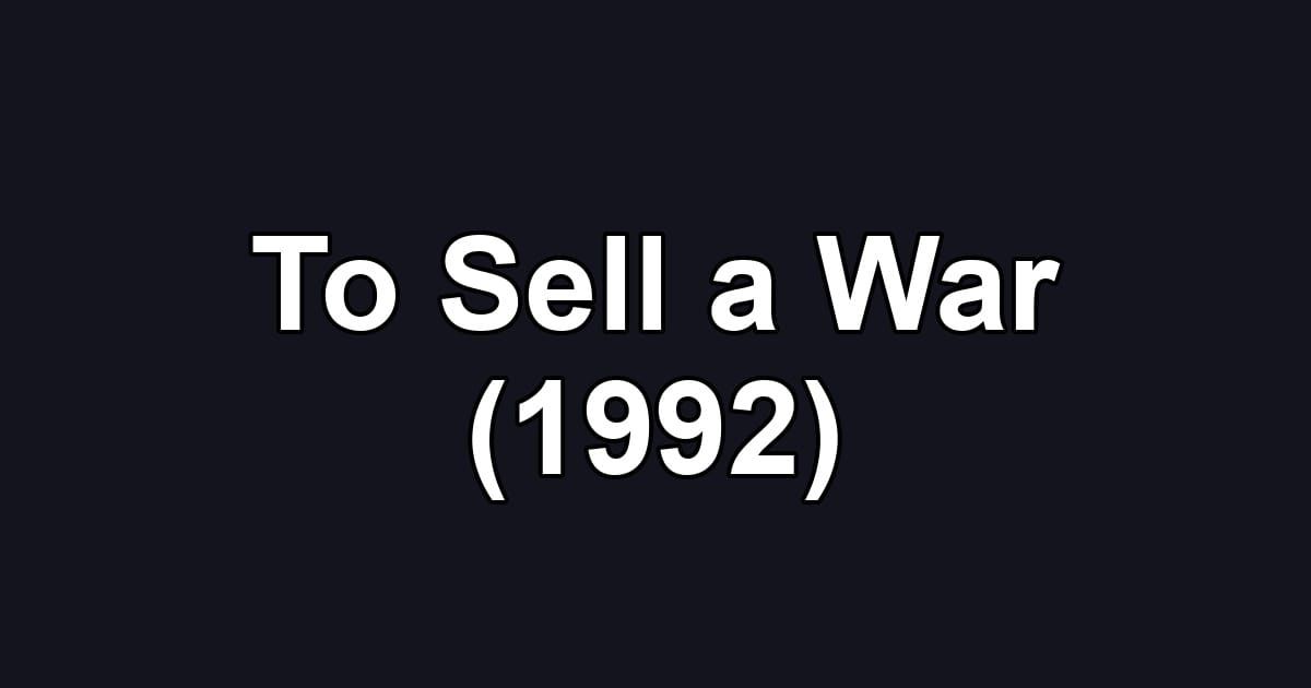 To Sell a War (1992)