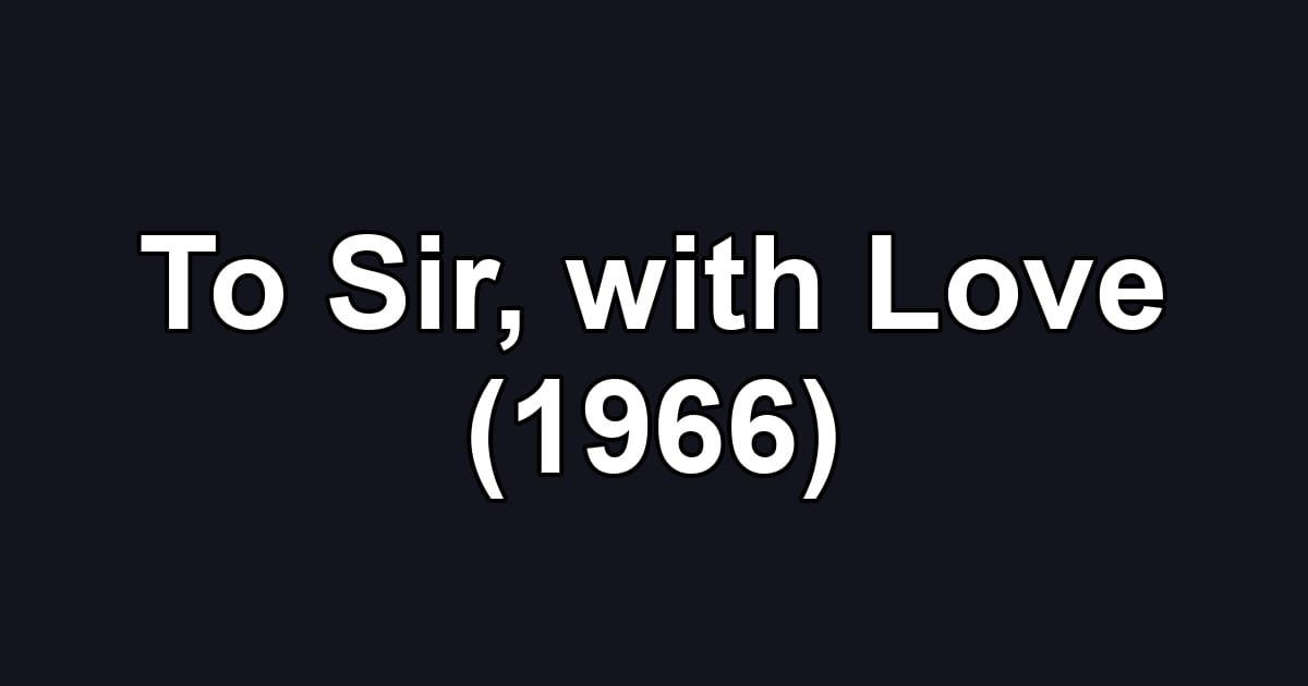 To Sir, with Love (1966)