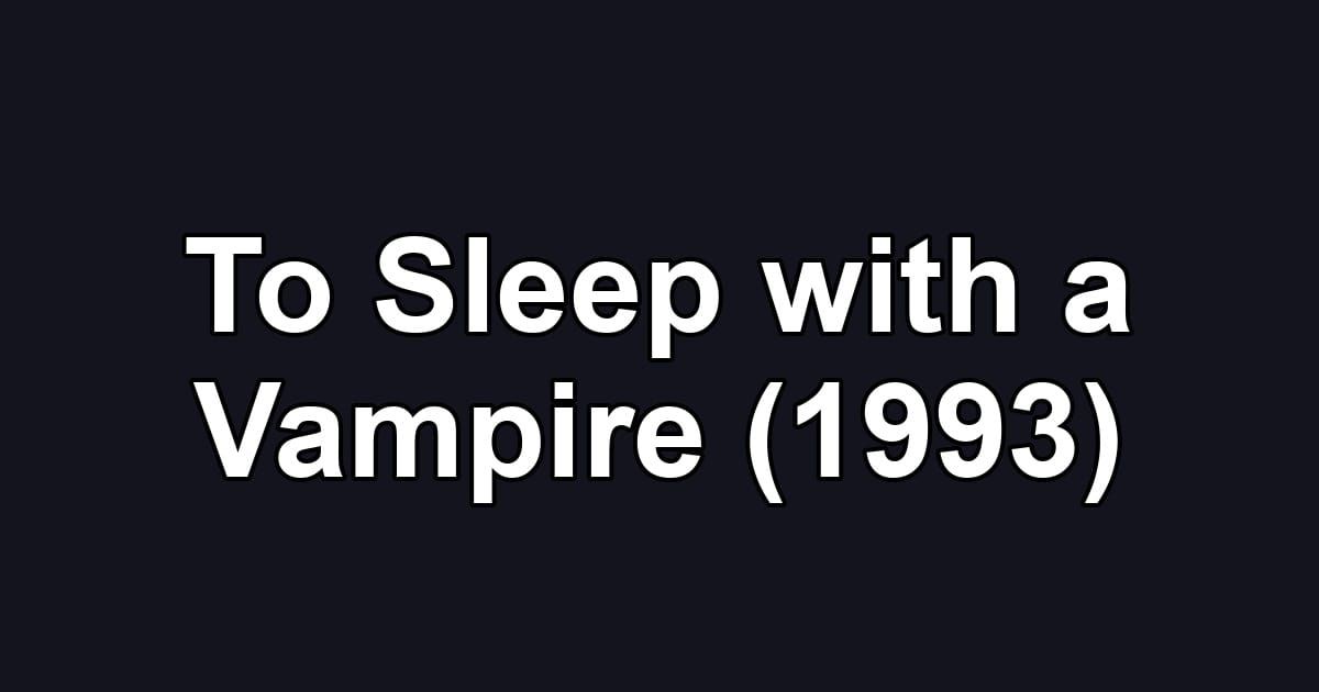 To Sleep with a Vampire (1993)