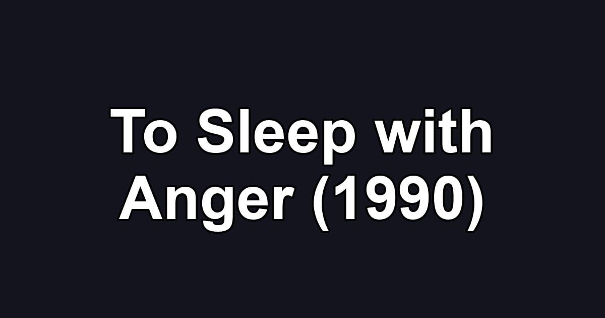 To Sleep with Anger (1990)