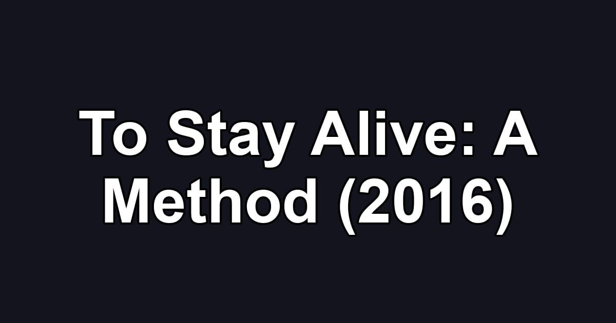 To Stay Alive: A Method (2016)