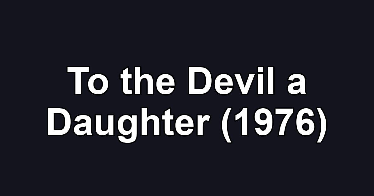 To the Devil a Daughter (1976)