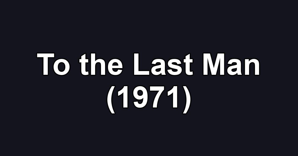 To the Last Man (1971)