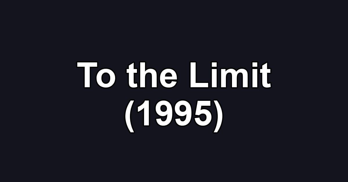 To the Limit (1995)