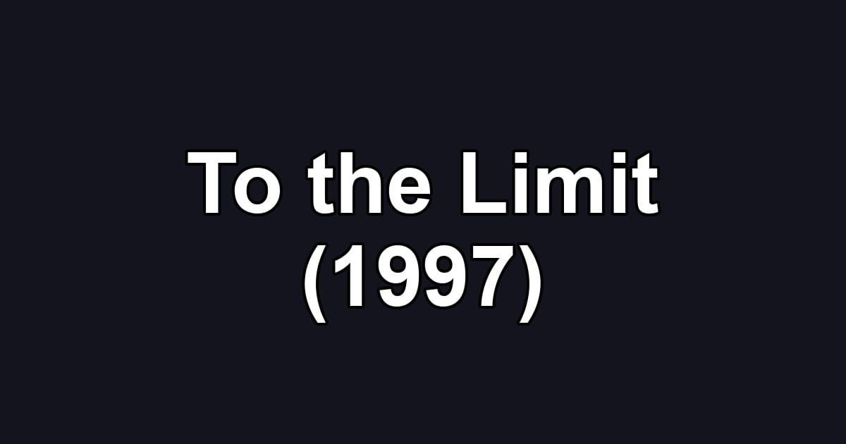 To the Limit (1997)