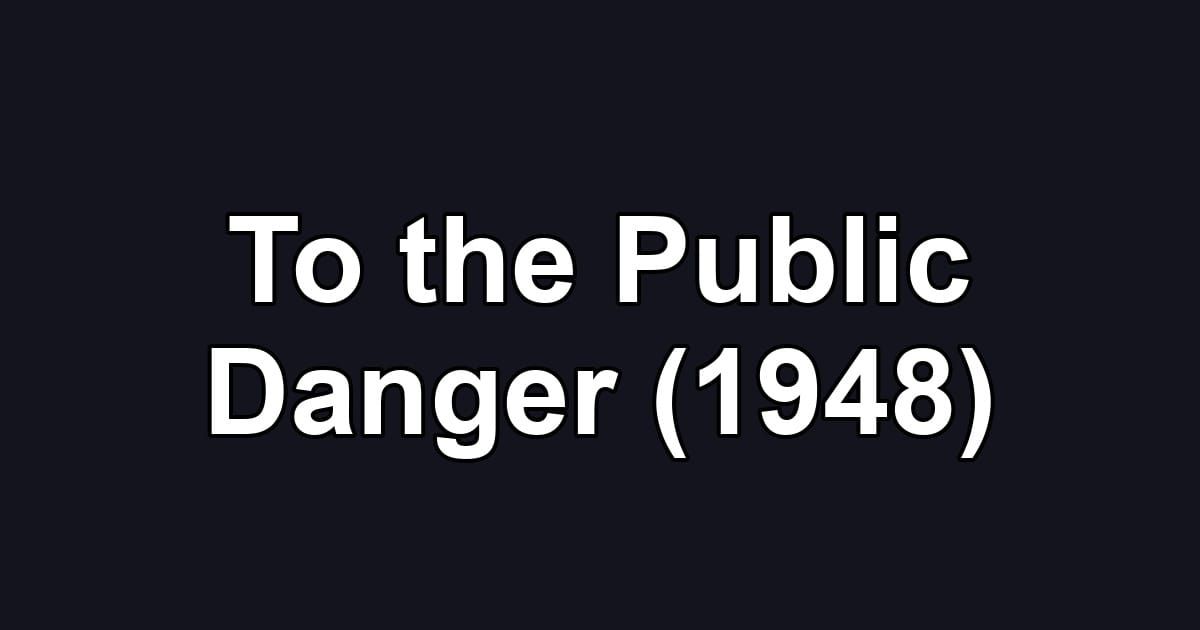 To the Public Danger (1948)
