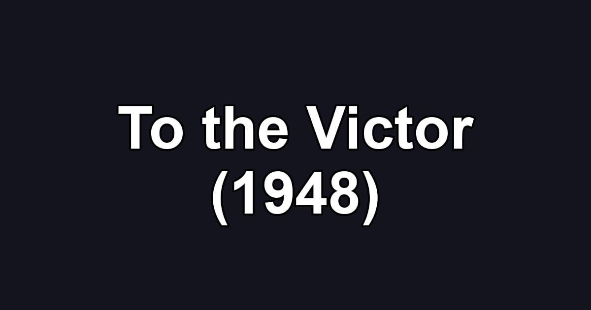 To the Victor (1948)