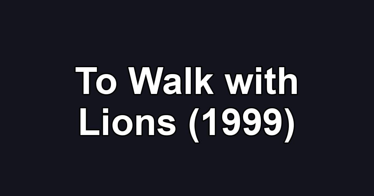 To Walk with Lions (1999)