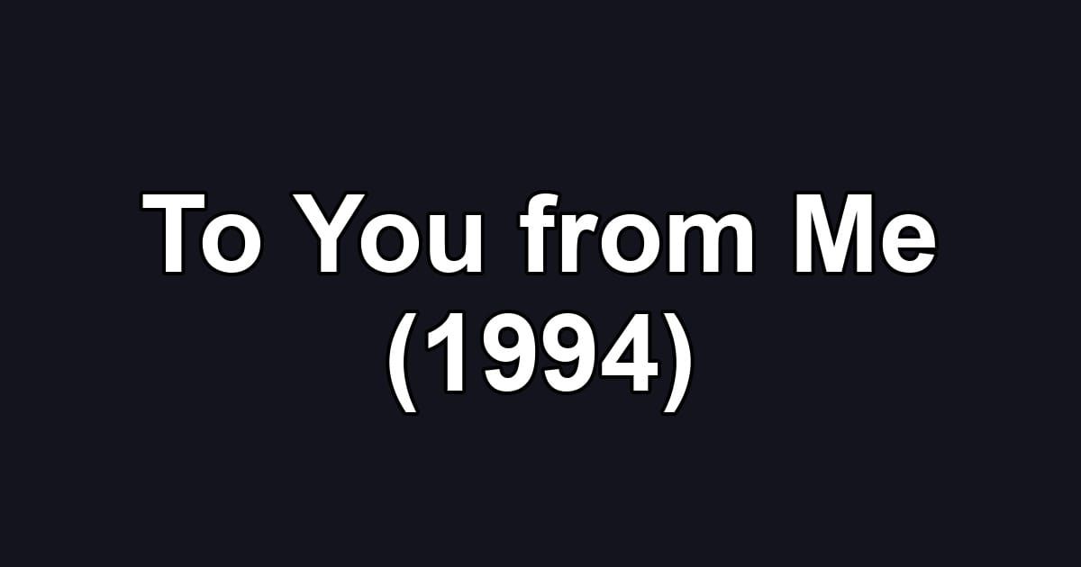 To You from Me (1994)