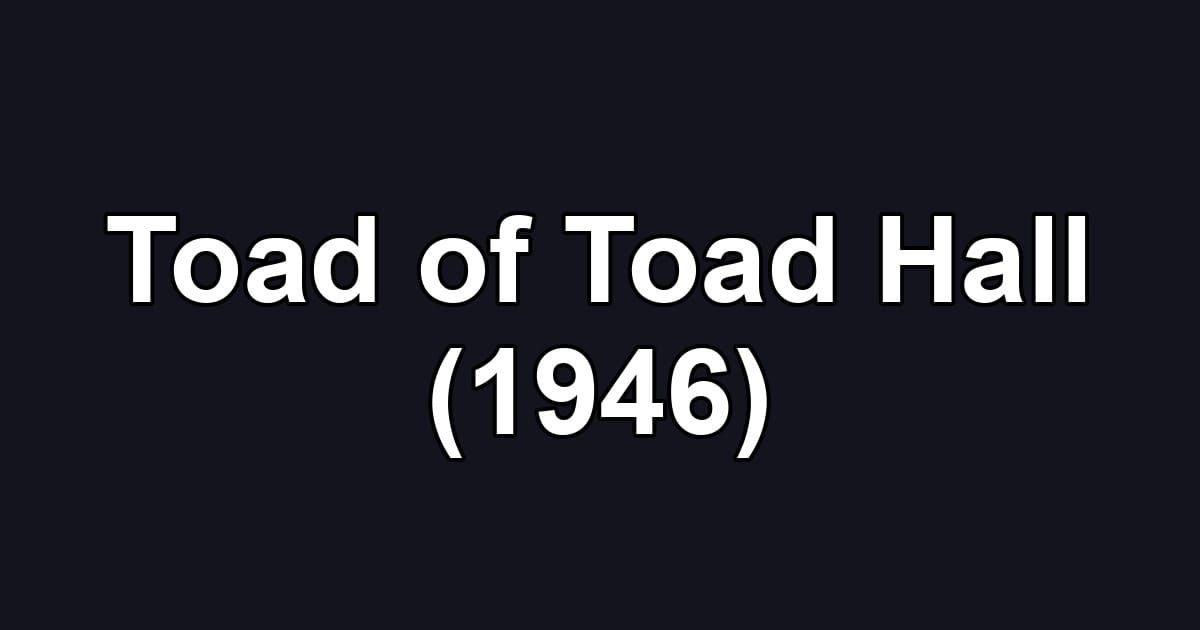 Toad of Toad Hall (1946)