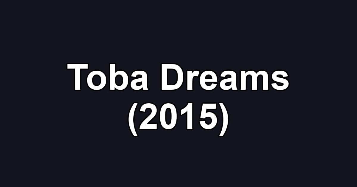 Toba Dreams (2015)