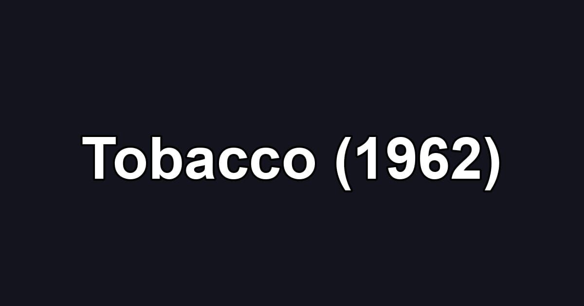 Tobacco (1962)