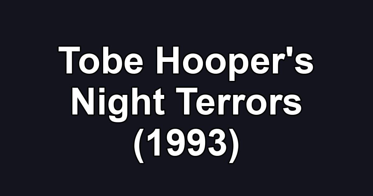 Tobe Hooper's Night Terrors (1993)