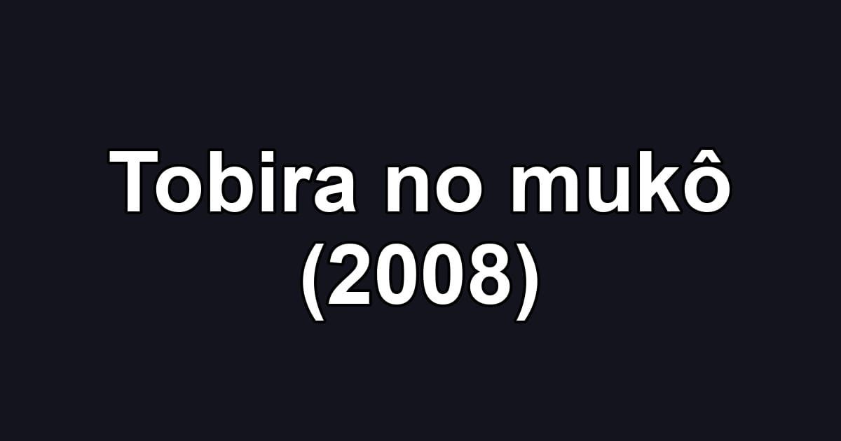 Tobira no mukô (2008)