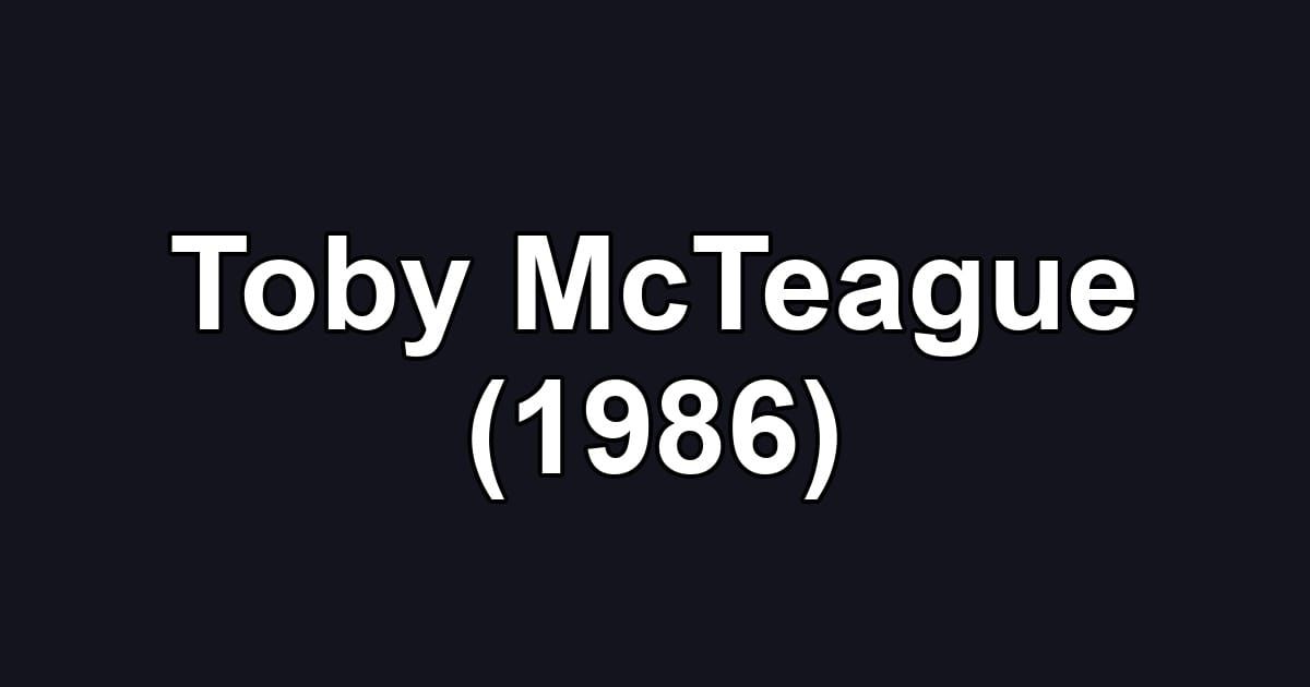 Toby McTeague (1986)