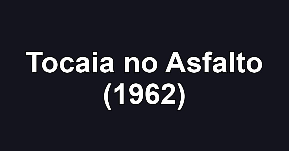 Tocaia no Asfalto (1962)