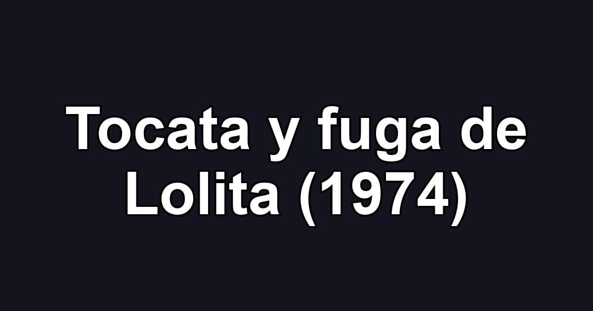 Tocata y fuga de Lolita (1974)