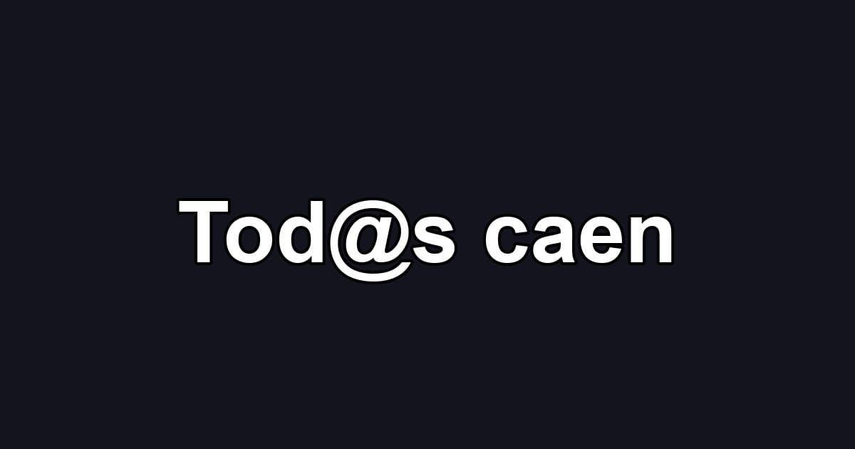 Tod@s caen