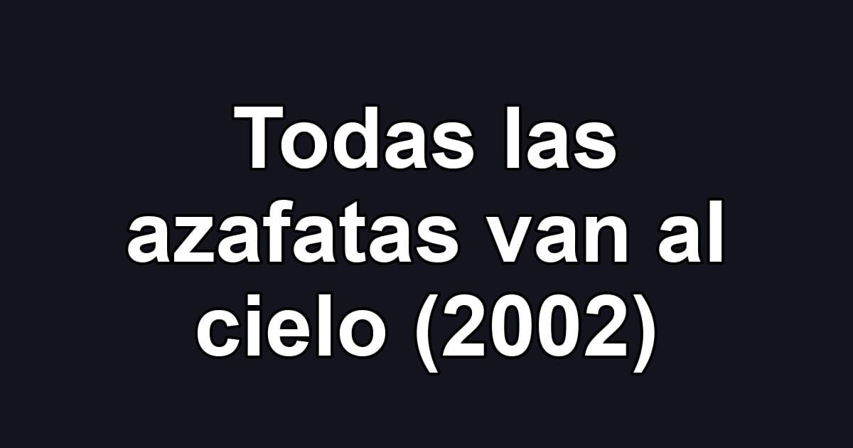 Todas las azafatas van al cielo (2002)