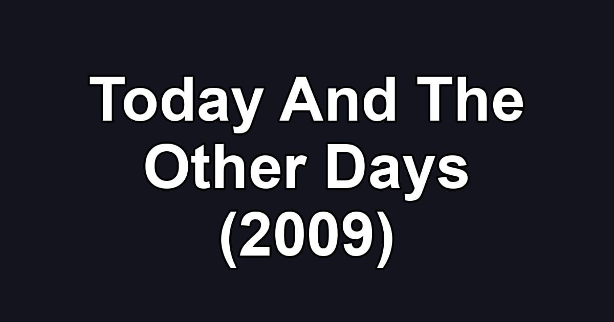 Today And The Other Days (2009)