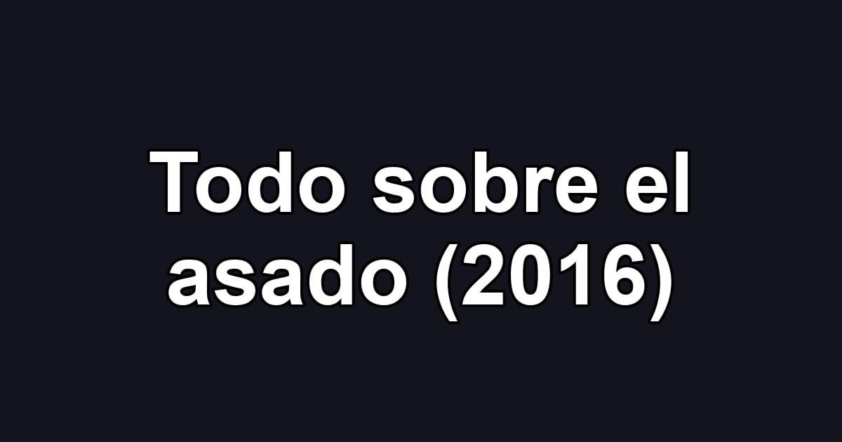 Todo sobre el asado (2016)