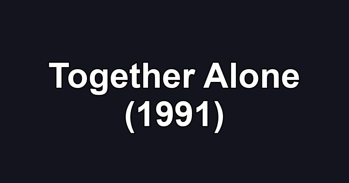 Together Alone (1991)