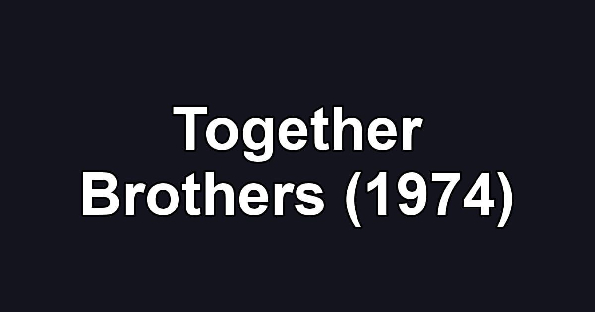 Together Brothers (1974)