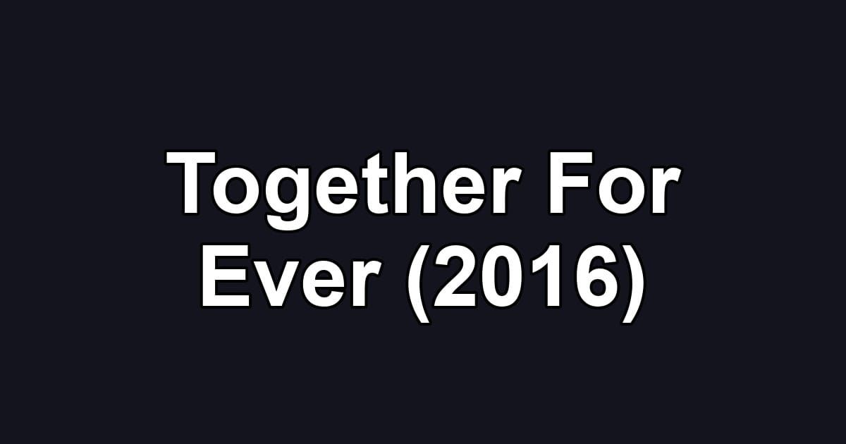 Together For Ever (2016)
