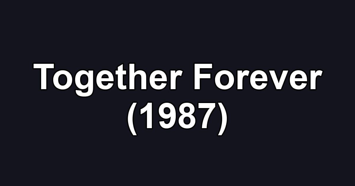 Together Forever (1987)