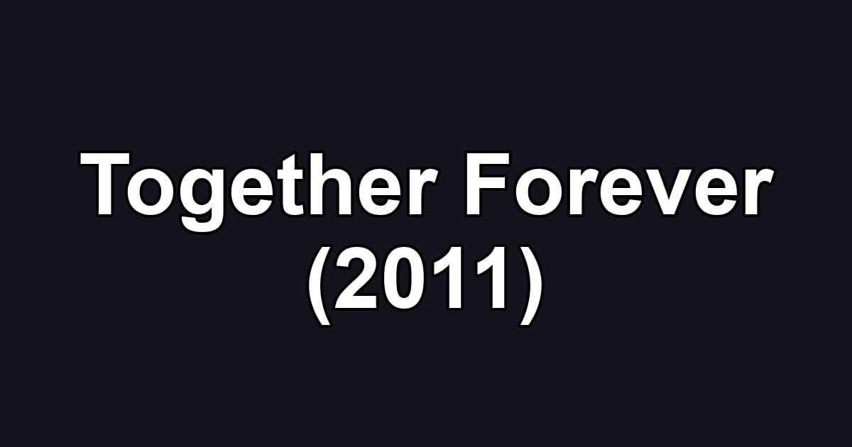 Together Forever (2011)