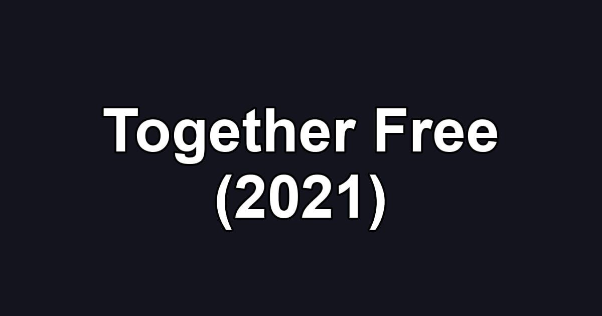 Together Free (2021)
