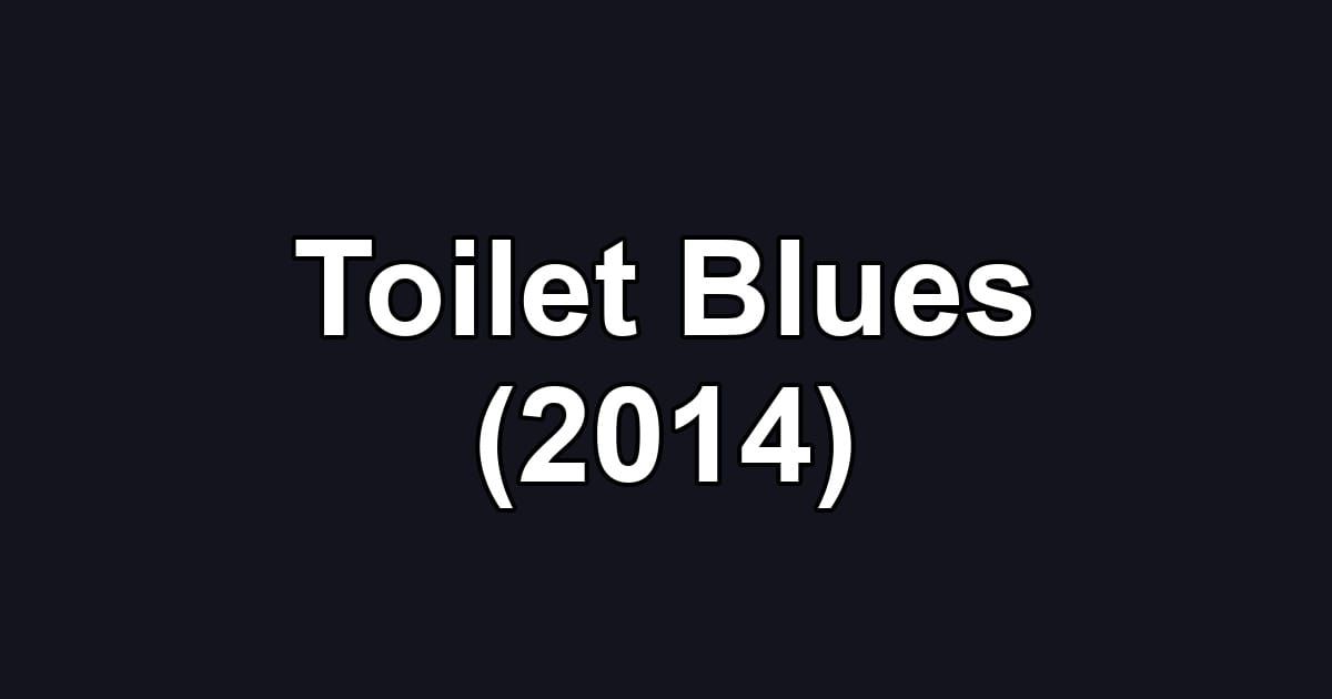 Toilet Blues (2014)