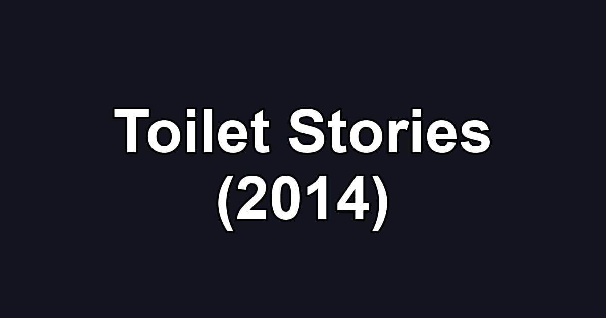 Toilet Stories (2014)