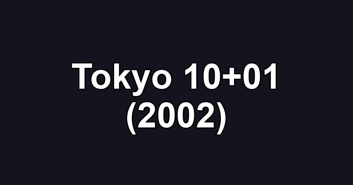 Tokyo 10+01 (2002)