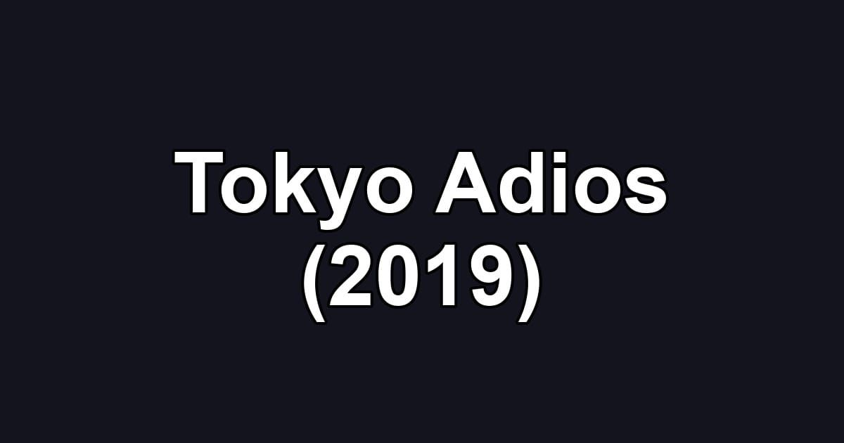 Tokyo Adios (2019)
