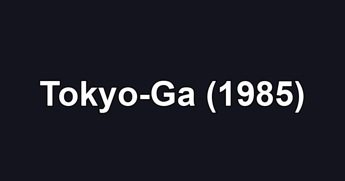 Tokyo-Ga (1985)