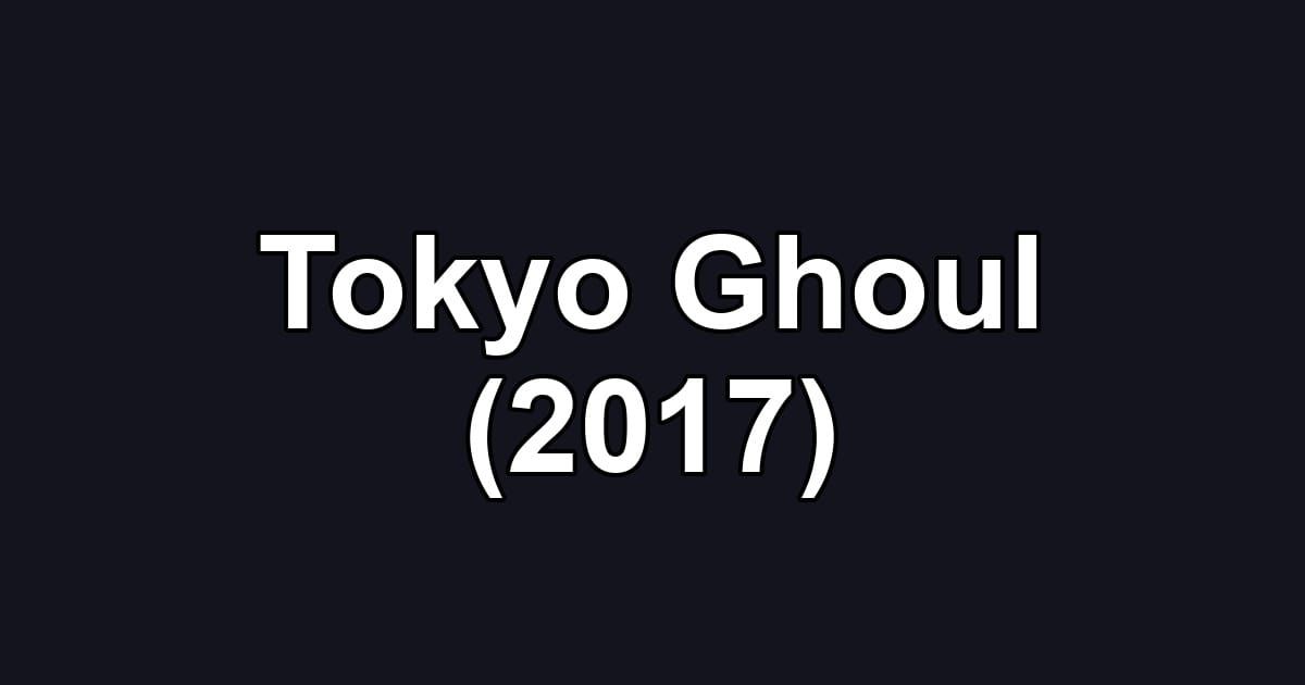 Tokyo Ghoul (2017)
