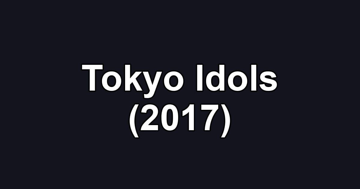 Tokyo Idols (2017)