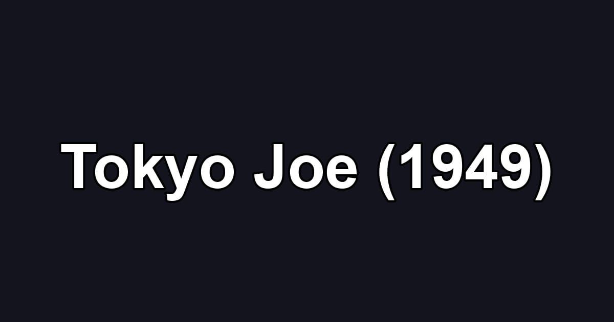 Tokyo Joe (1949)