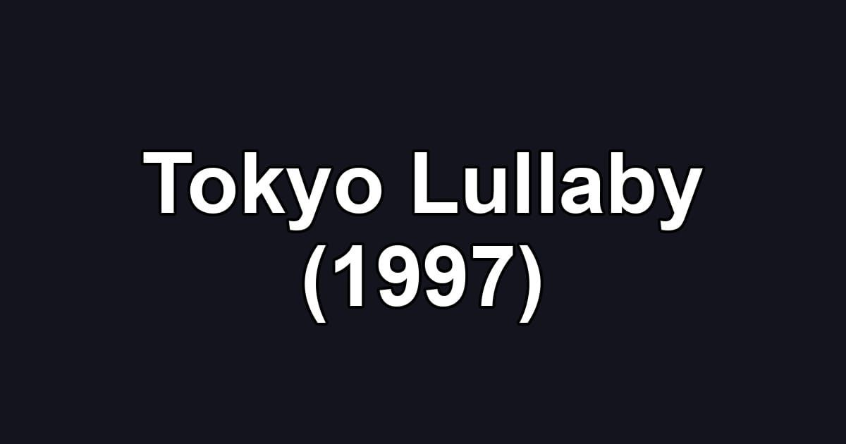Tokyo Lullaby (1997)