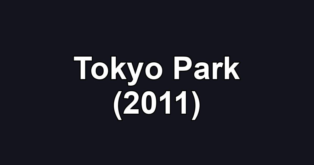 Tokyo Park (2011)