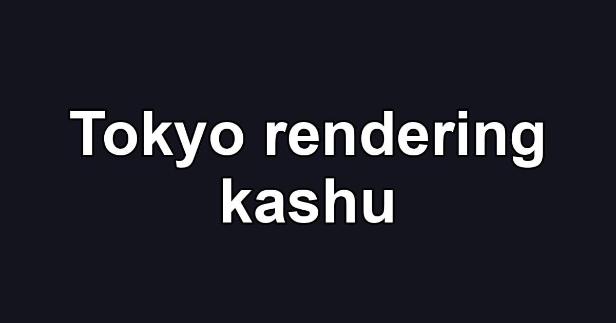 Tokyo rendering kashu