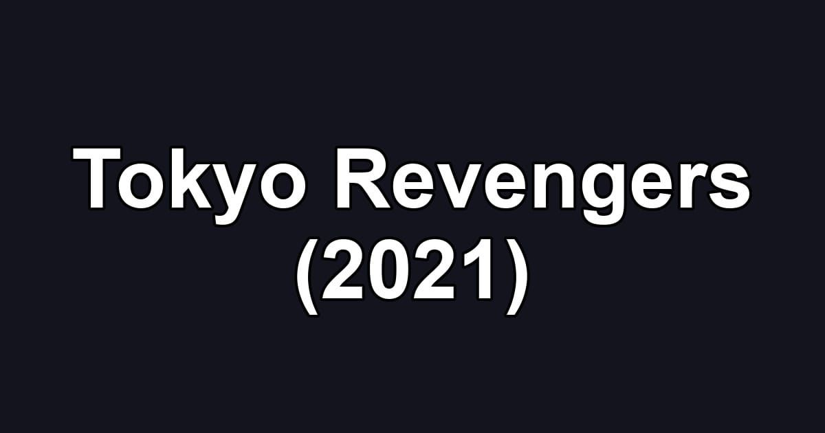 Tokyo Revengers (2021)