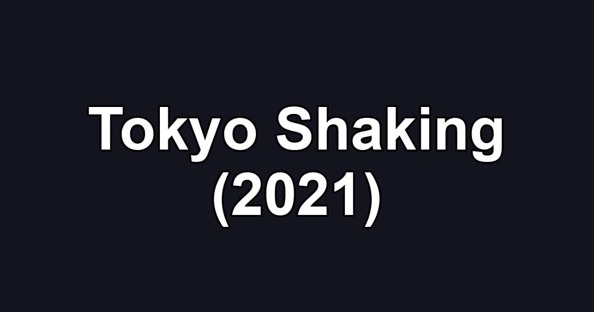 Tokyo Shaking (2021)