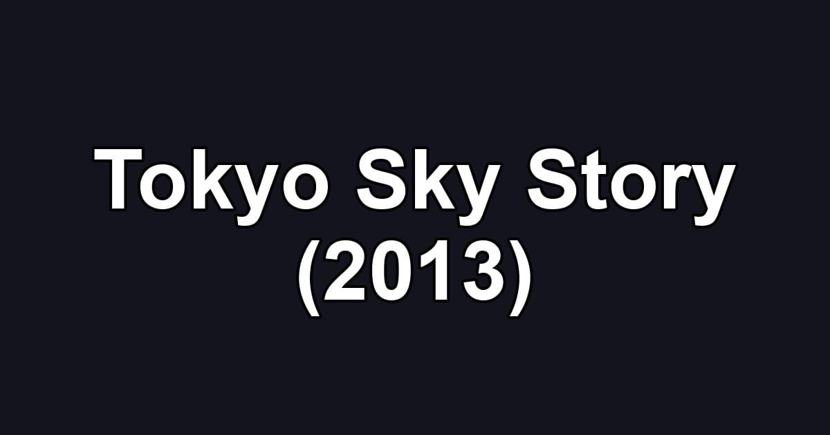 Tokyo Sky Story (2013)