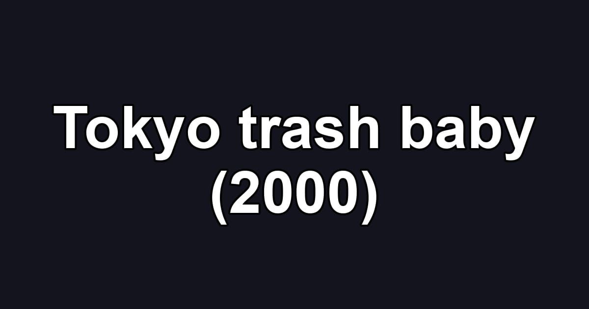 Tokyo trash baby (2000)