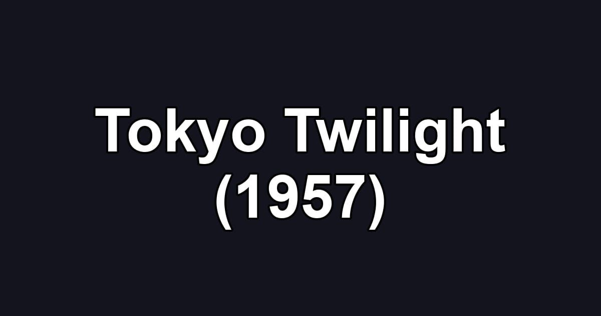 Tokyo Twilight (1957)