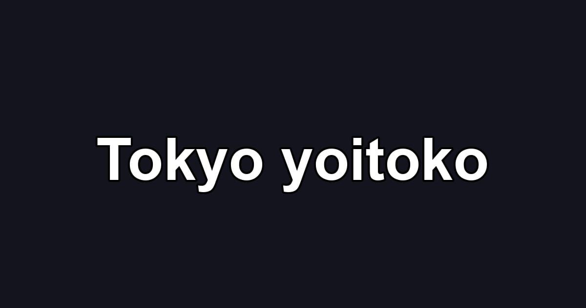 Tokyo yoitoko