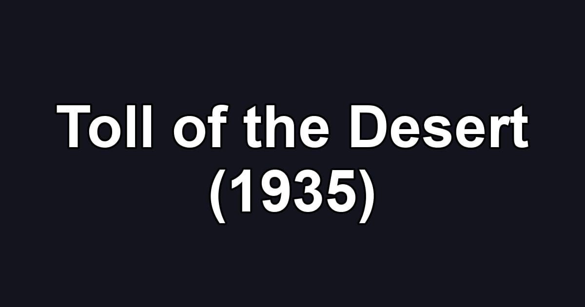 Toll of the Desert (1935)