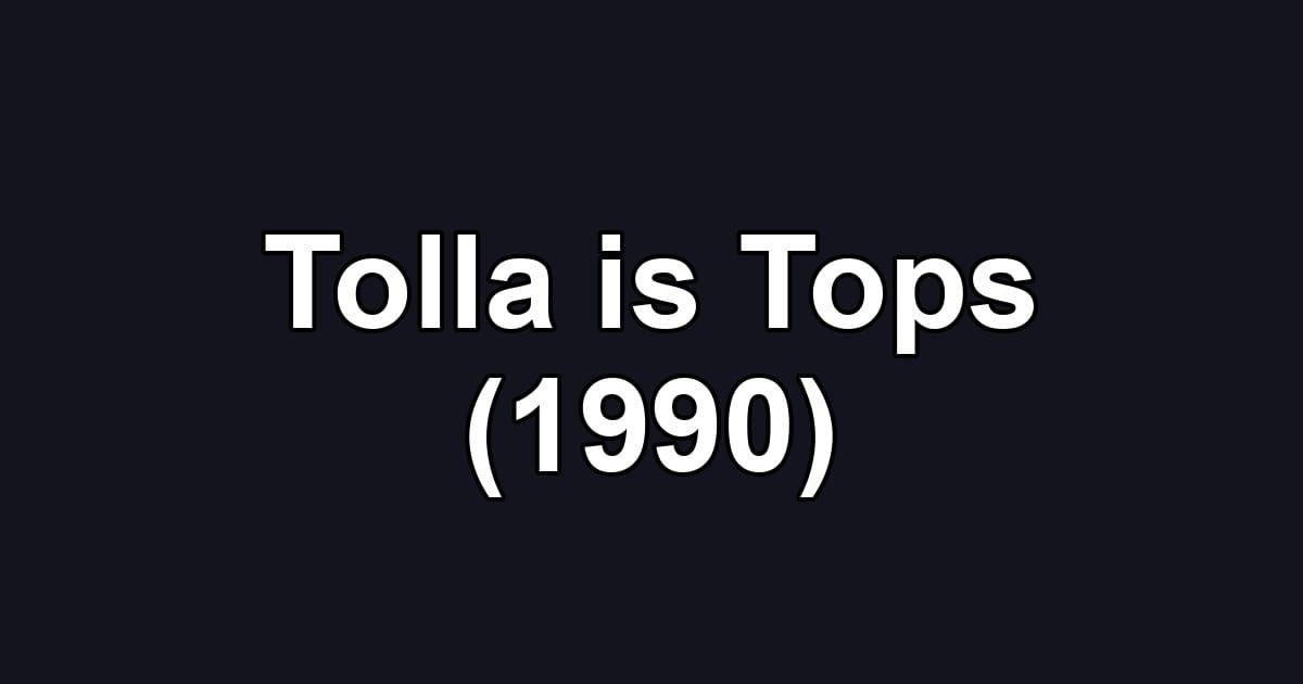 Tolla is Tops (1990)